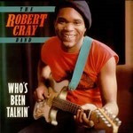 Robert-Cray-Band-the-Whos-been-talkin