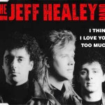 Jeff-Healey-Band-the-I-think-I-love-you-too-much